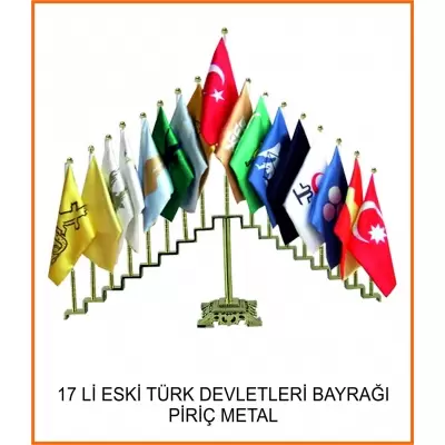 ESKİ TÜRK DEVLETLERİ BAYRAĞI 17 Lİ PİRİÇ METAL